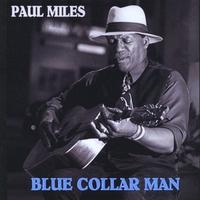 DISCOVERIES:  Paul Miles and Blue Collar Man, by Eve Silberman