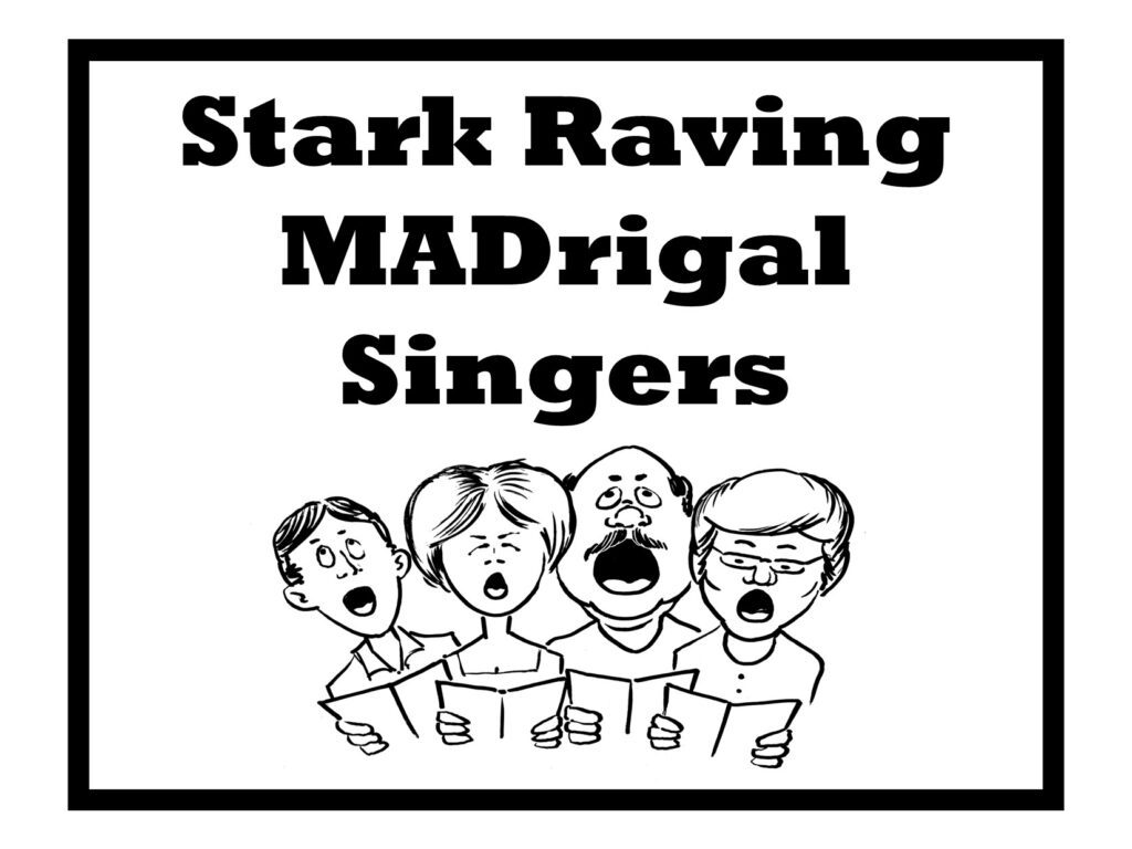 Stark Raving MADrigals