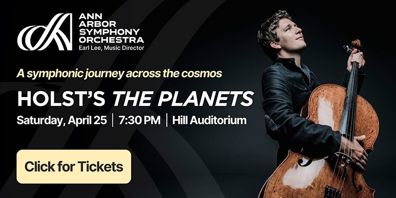 advertisement Ann arbor symphony orchestra Holt's The planets April 25 at 7:30 click for tickets