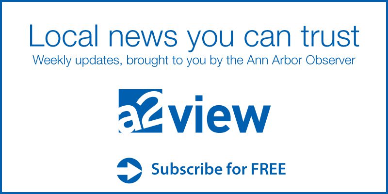 local news you can trust weekly updates a2view ann arbor observer subscribe for free