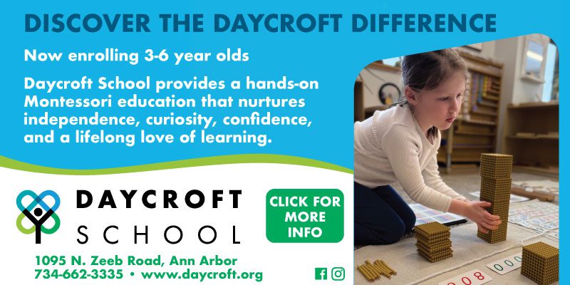 Advertisement for Daycroft school. now enrolling 3 to 6 year olds. 1095 n zeeb ann arbor 734-662-3335. hands on montessori education.